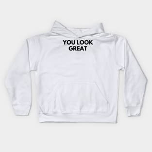 YOU LOOK GREAT Kids Hoodie